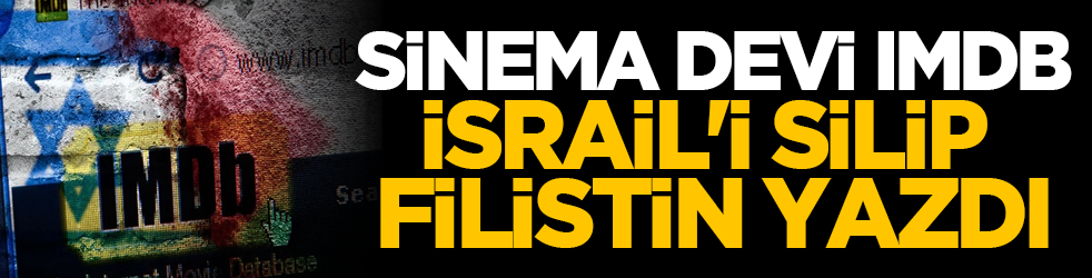 Sinema devi IMDb İsrail'i silip Filistin yazdı