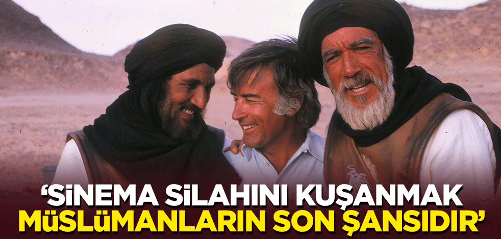 "Sinema silahını kuşanmak, Müslümanların son şansıdır"