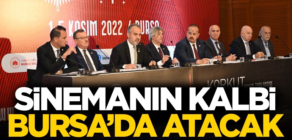 Sinemanın kalbi Bursa’da atacak