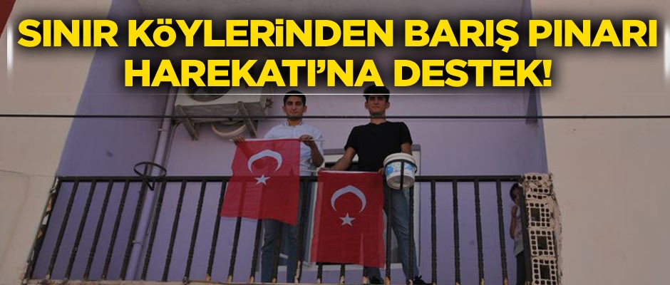 Sınır köylerinden Barış Pınarı Harekatı'na destek