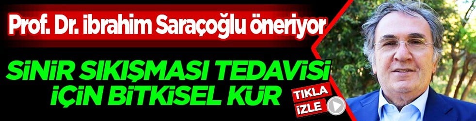 Sinir sıkışması tedavisi için bitkisel kür: Prof. Dr. İbrahim Saraçoğlu öneriyor! Etkisi çok