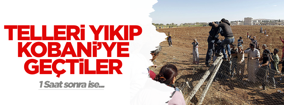 Sınır tellerini yıkıp Kobani'ye geçtiler