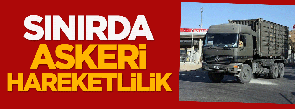 Sınırda askeri hareketlilik