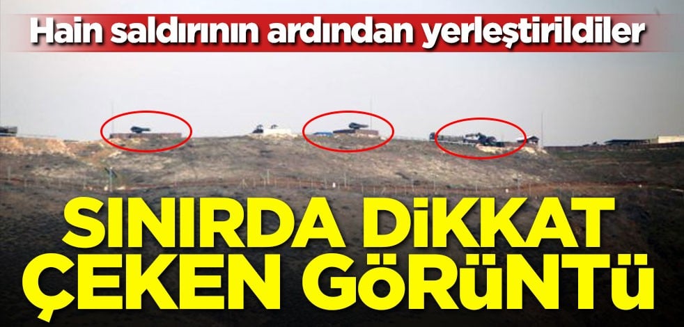 Sınırda dikkat çeken görüntü! Füzelerin yönü Suriye'ye döndü