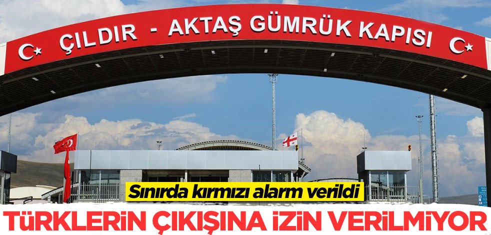 Sınırda kırmızı alarm verildi! Türklerin çıkışına izin verilmiyor