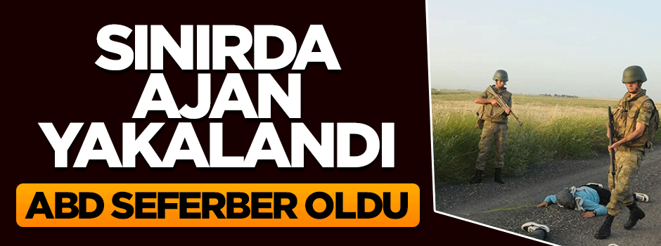 Sınırda yakalanan kadın ajanı kurtarmak için ABD seferber oldu!