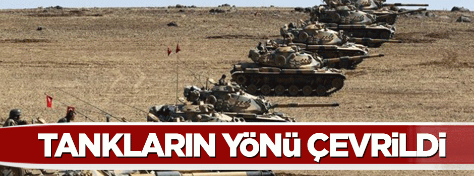 Sınırdaki tankların yönü Suriye’ye çevrildi