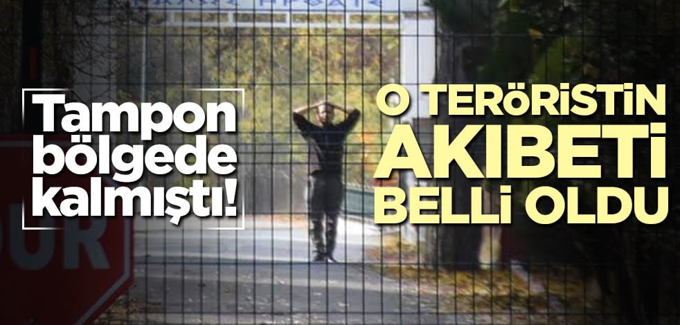 Sınırdaki teröristin akıbeti belli oldu