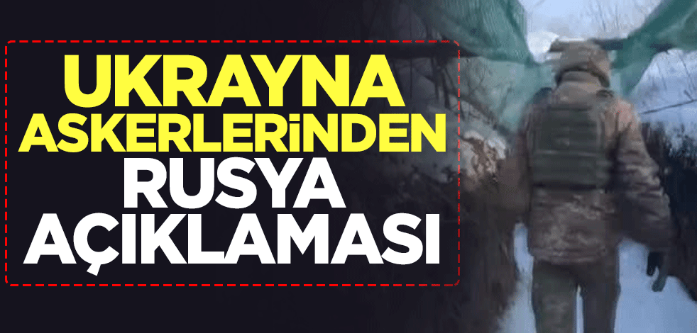 Sınırdaki Ukrayna askerlerinden Rusya açıklaması