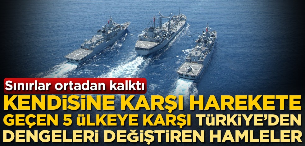 Sınırlar ortadan kalktı! Kendisine karşı harekete geçen 5 ülkeye karşı Türkiye'den dengeleri değiştiren hamleler