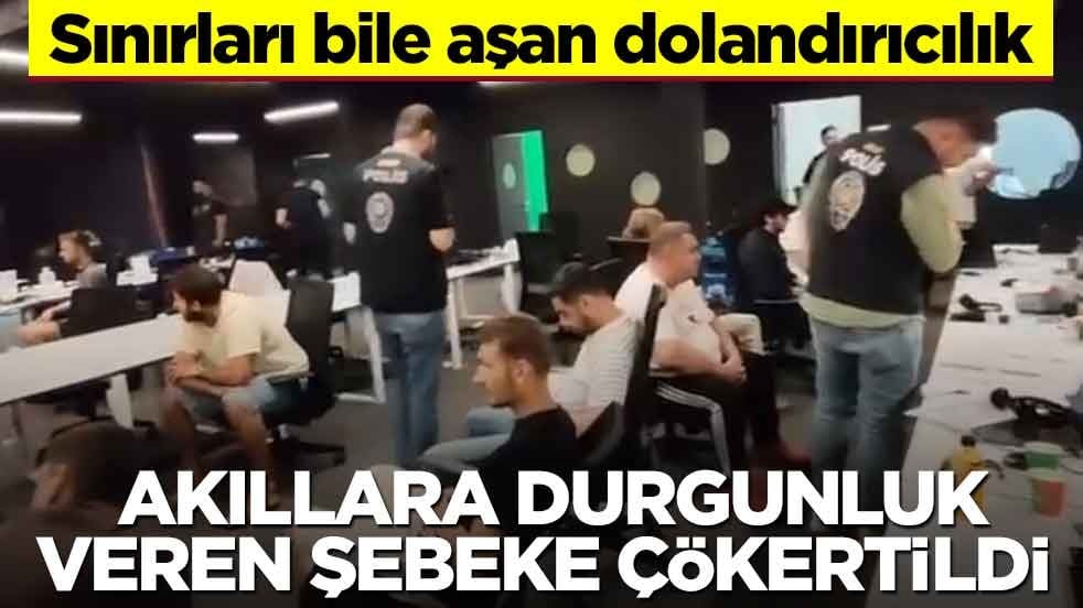 Sınırları bile aşan dolandırıcılık! Akıllara durgunluk veren şebeke çökertildi