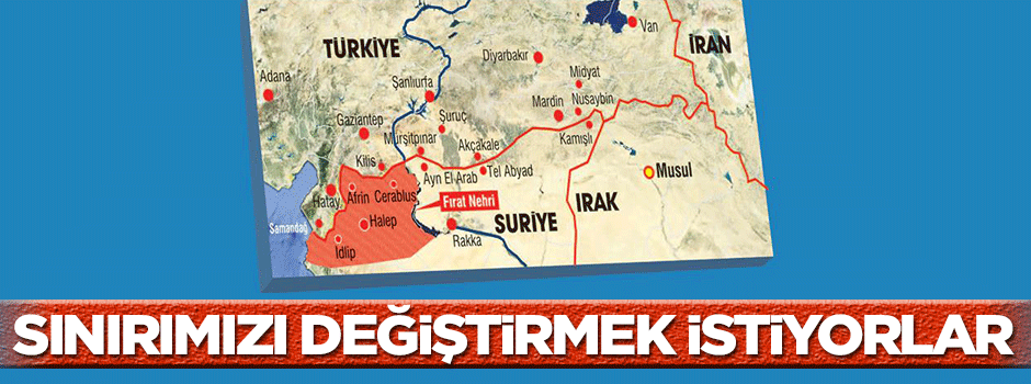Sınırlarımızı değiştirmek istiyorlar!