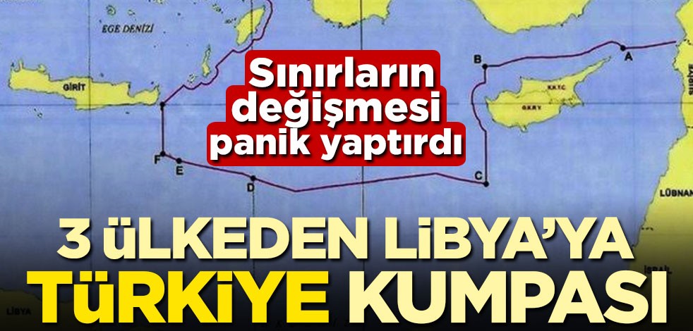 Sınırların değişmesi panik yaptırdı! 3 ülkeden Libya'ya Türkiye kumpası