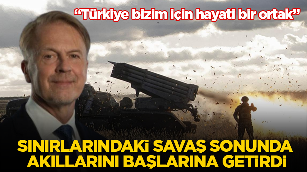 Sınırlarındaki savaş sonunda akıllarını başlarına getirdi: "Türkiye bizim için hayati bir ortak" 