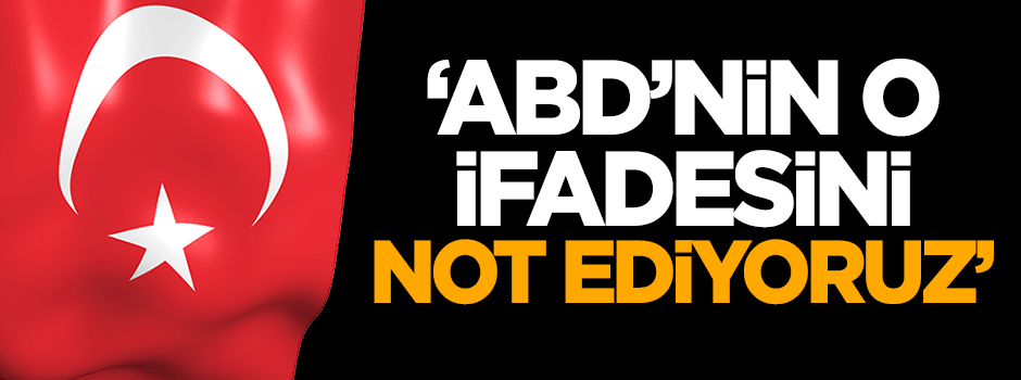Sinirlioğlu: ABD'nin o ifadesini not ediyoruz