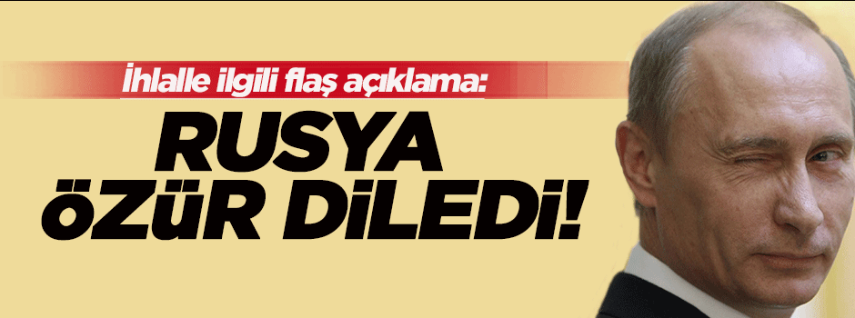 Sinirlioğlu: Rusya özür diledi