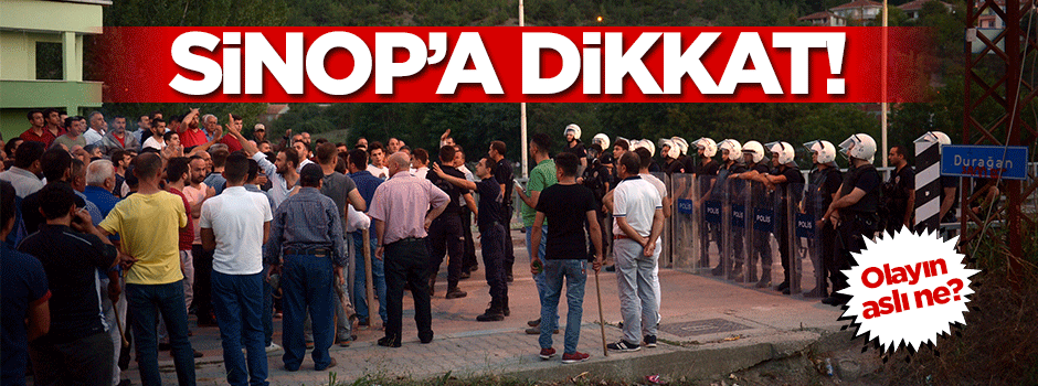 Sinop'un Durağan ilçesindeki olaylara dikkat!