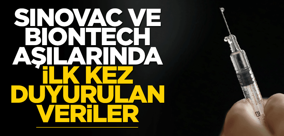 Sinovac ve Biontech hakkında ilk kez açıklanan veriler!