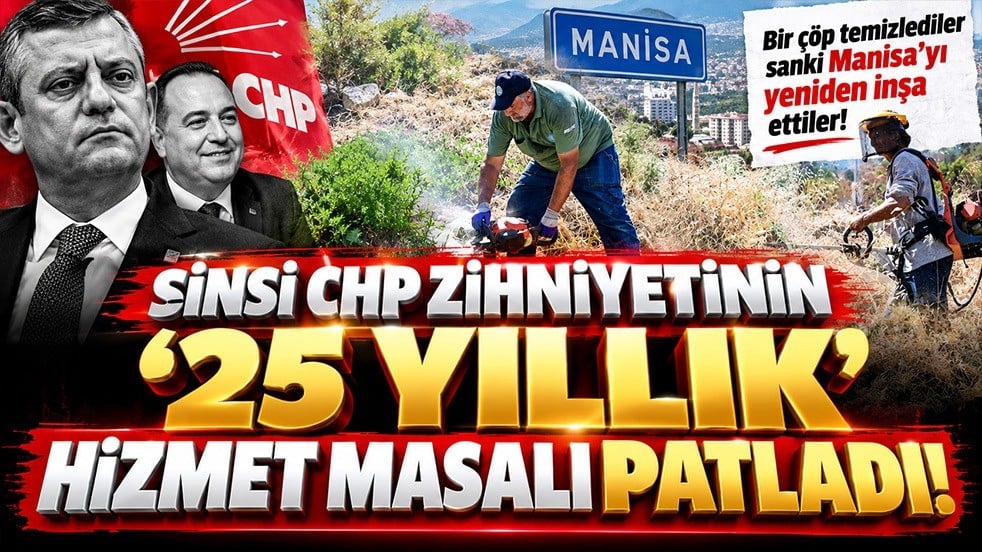 Sinsi CHP zihniyetinin '25 yıllık' hizmet masalı patladı! Bir çöp temizlediler, sanki Manisa’yı yeniden inşa ettiler!