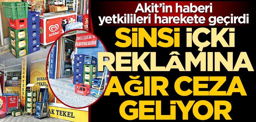 Sinsi içki reklâmına ağır cezalar geliyor