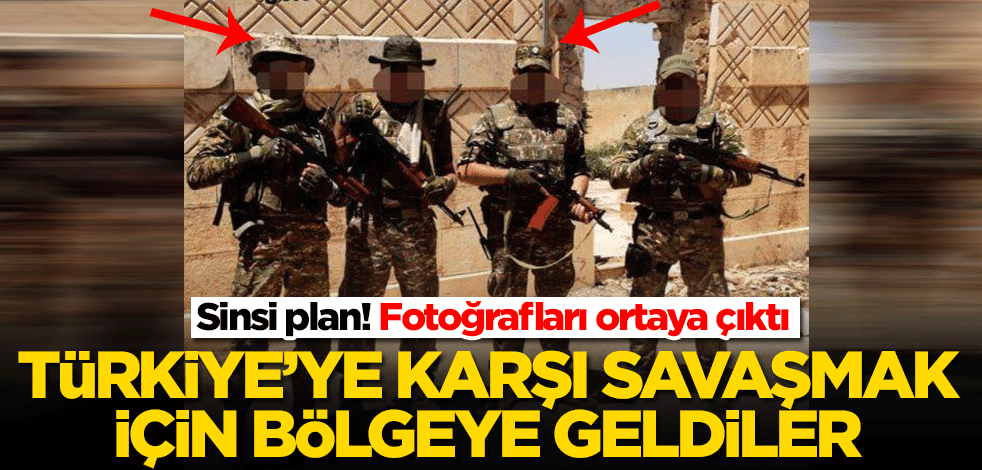 Sinsi plan! Ermeni askerleri Türkiye'ye karşı savaşmak için bölgeye geldi