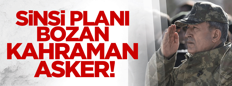 Sinsi planı bozan asker belli oldu!