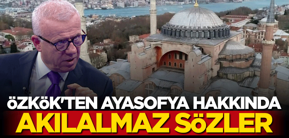 Sinsiliğe devam ediyor! Ertuğrul Özkök'tan Ayasofya hakkında akılalmaz sözler