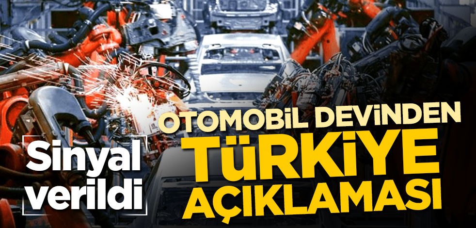Sinyal verildi! Otomobil devinden Türkiye açıklaması
