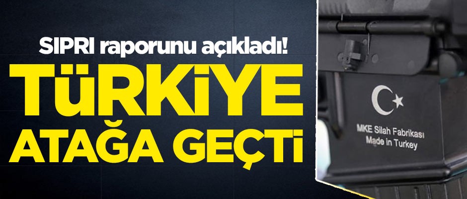 SIPRI raporunu açıkladı! Türkiye atağa geçti