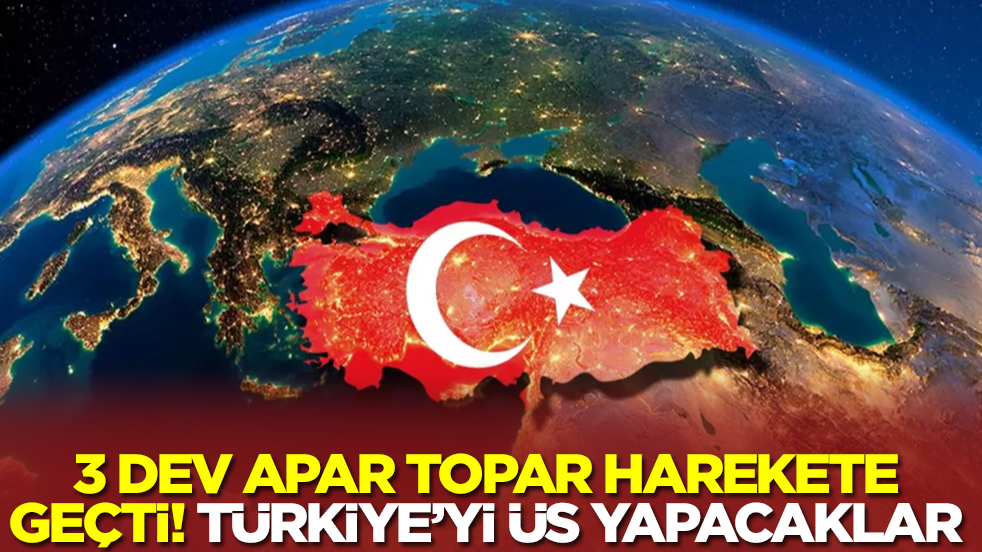 Sır gibi saklanıyordu: 3 dev apar topar harekete geçti! Türkiye'yi üs yapacaklar