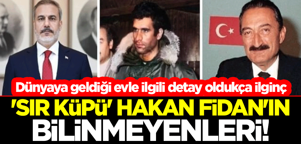 'Sır küpü' Hakan Fidan'ın bilinmeyenleri! Dünyaya geldiği evle ilgili detay oldukça ilginç