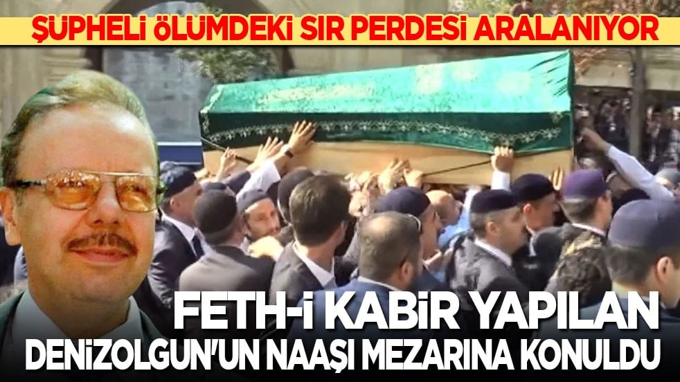 Sır perdesi aralanıyor: Feth-i kabir yapılan Denizolgun'un naaşı mezarına konuldu