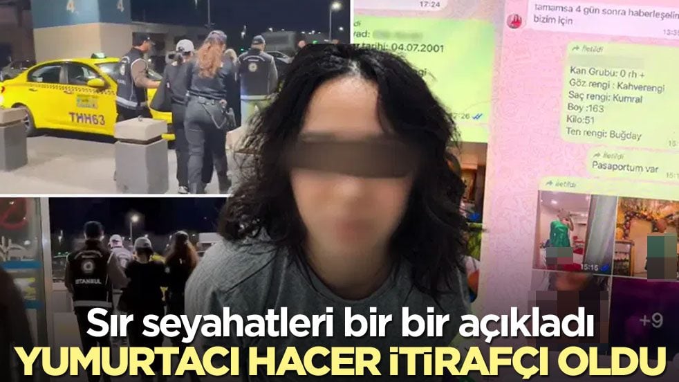 Sır seyahatleri bir bir açıkladı! Yumurtacı Hacer itirafçı oldu