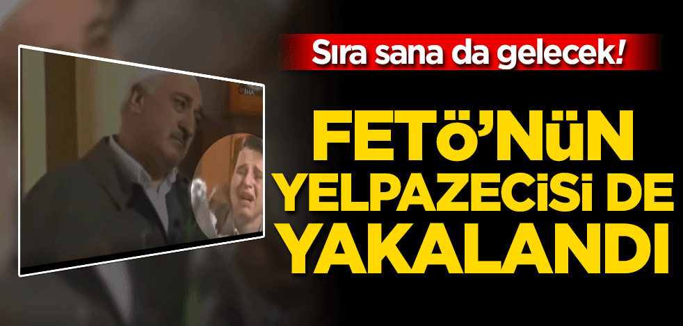 Sıra sana da gelecek! FETÖ’nün yelpazecisi de yakalandı