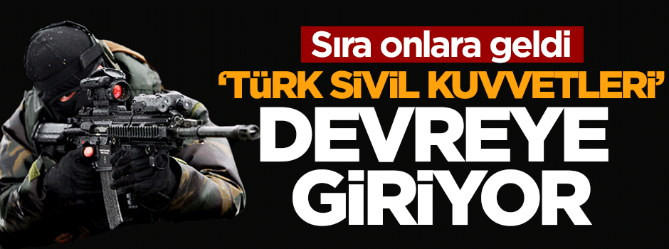 Sıra 'Türk Sivil Kuvvetleri'ne geldi