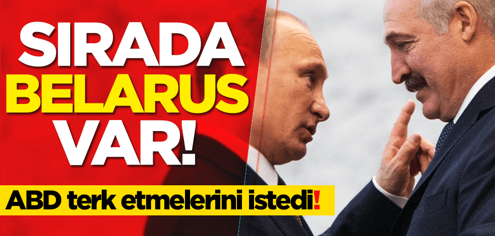 Sırada Belarus var! ABD terk etmelerini istedi!