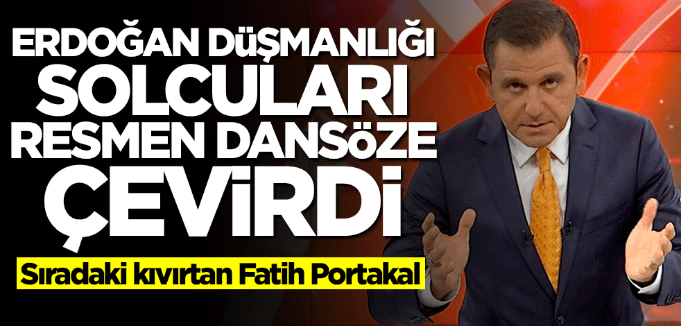 Sıradaki kıvırtan Fatih Portakal... Erdoğan düşmanlığı solcuları dansöze çevirdi