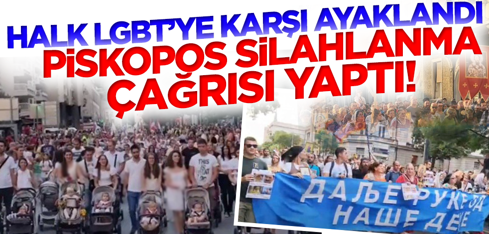 Sırbistan'da halk sapkınlığa karşı sokaklara döküldü! Piskopos silahlanma çağrısı yaptı