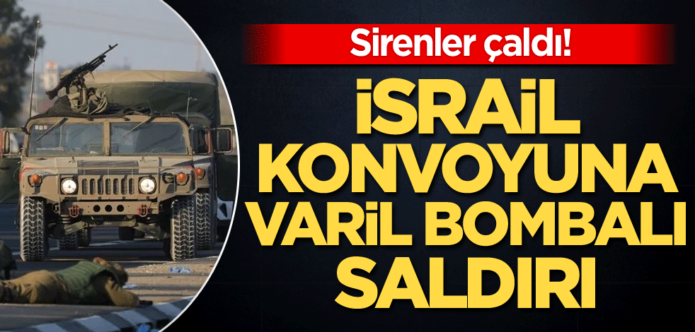 Sirenler çaldı! İsrail konvoyuna varil bombalı saldırı