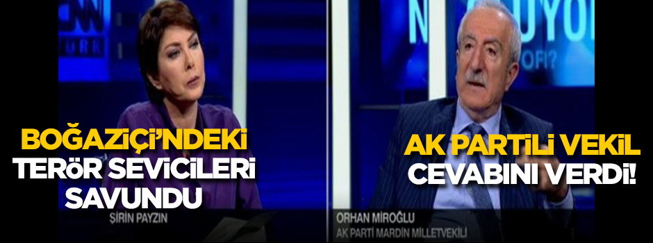 Şirin Payzın, Boğaziçi'ndeki terör sevicileri savundu, AK Partili vekil cevabını verdi!