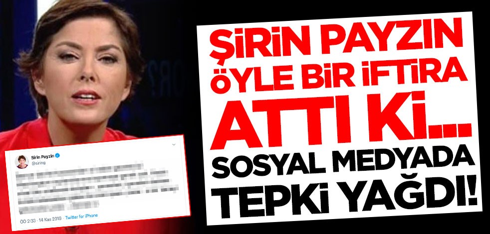 Şirin Payzın öyle bir iftira attı ki... Sosyal medyada tepki yağdı
