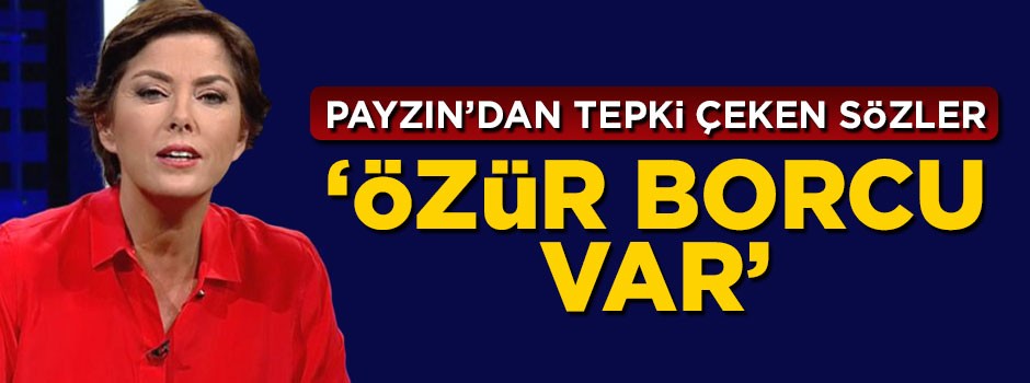 Şirin Payzın'dan komik çıkış: Özür borcu var