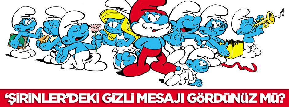 'Şirinler'deki gizli mesajları gördünüz mü?