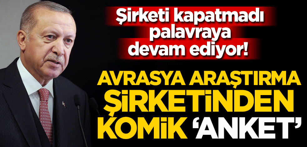 Şirketi kapatmadı palavraya devam ediyor! Avrasya Araştırma şirketinden komik ‘anket’