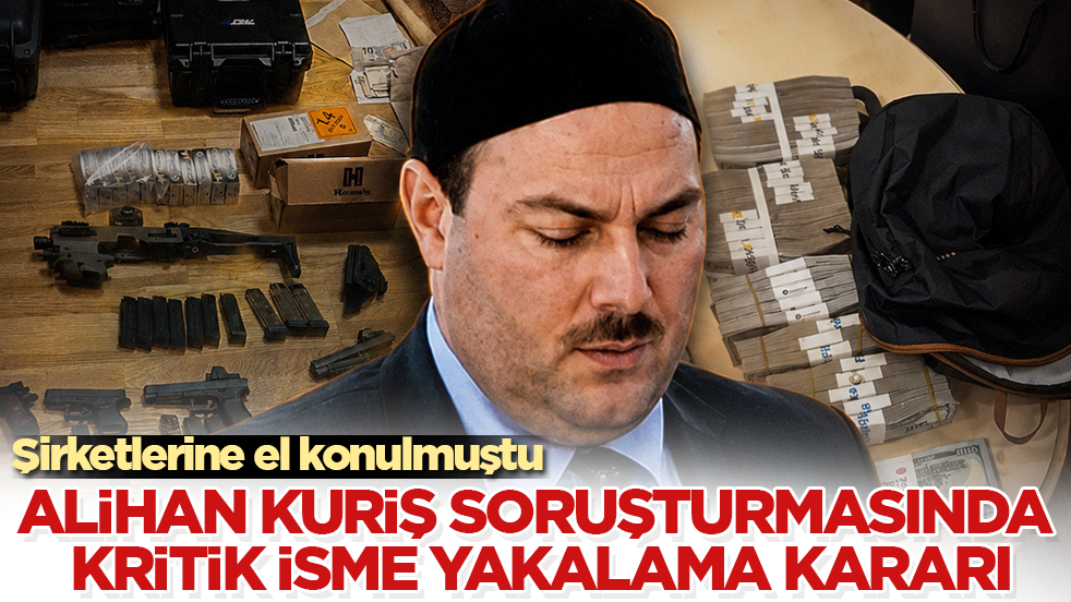 Şirketlerine el konulmuştu! Alihan Kuriş soruşturmasında kritik isme yakalama kararı