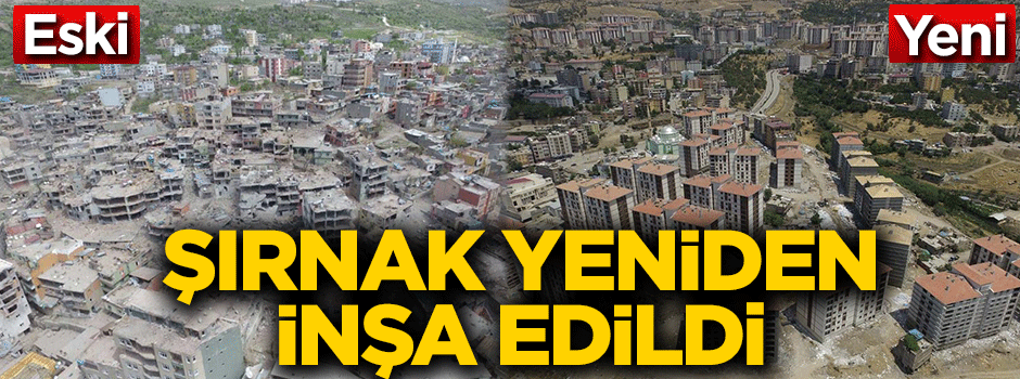 Şırnak 2 yılda yeniden inşa edildi