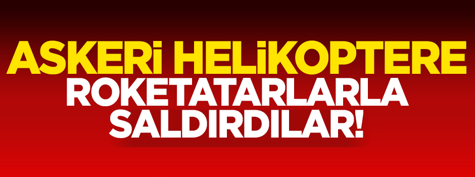 Şırnak'ta askeri helikoptere saldırı: 1 asker şehit