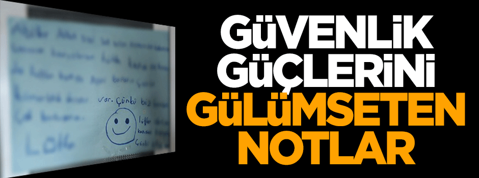 Şırnak'ta güvenlik güçlerini gülümseten notlar