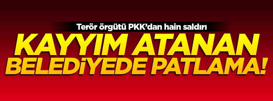 Şırnak'ta kayyım atanan belediyede patlama!