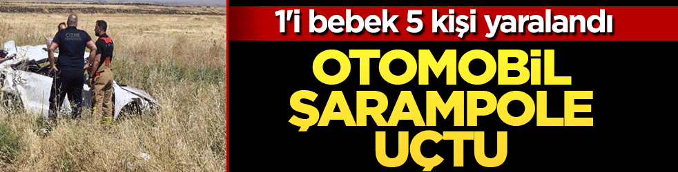 Şırnak'ta otomobil şarampole uçtu! 1'i bebek 5 kişi yaralandı